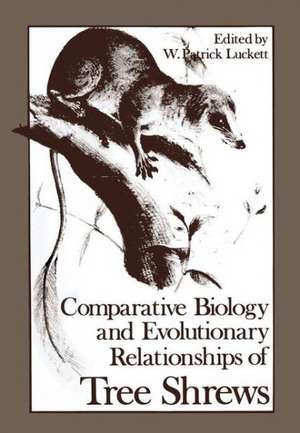 Comparative Biology and Evolutionary Relationships of Tree Shrews de W. Patrick Luckett