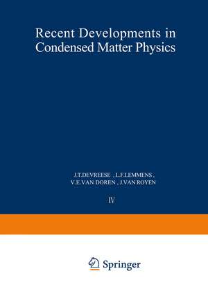 Recent Developments in Condensed Matter Physics: Volume 4 • Low-Dimensional Systems, Phase Changes, and Experimental Techniques de J. T. Devreese