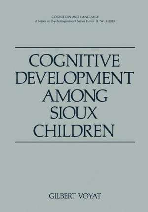 Cognitive Development among Sioux Children de Gilbert Voyat