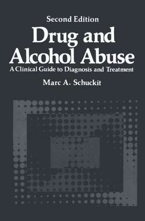 Drug and Alcohol Abuse: A Clinical Guide to Diagnosis and Treatment de Marc A. Schuckit