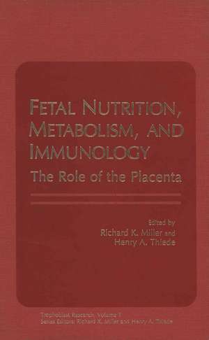 Fetal Nutrition, Metabolism, and Immunology: The Role of the Placenta de Richard K. Miller