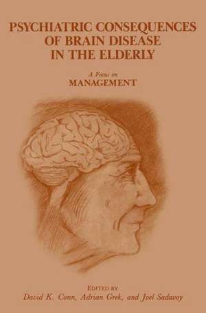 Psychiatric Consequences of Brain Disease in the Elderly: A Focus on Management de D. Conn