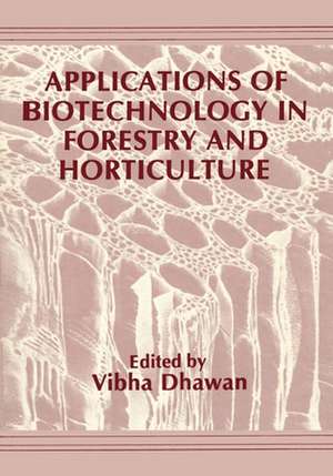 Applications of Biotechnology in Forestry and Horticulture de V. Dhawan