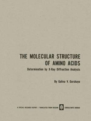 The Molecular Structure of Amino Acids: Determination by X-Ray Diffraction Analysis de Galina V. Gurskaya