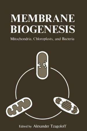 Membrane Biogenesis: Mitochondria, Chloroplasts, and Bacteria de Alexander Tzagoloff