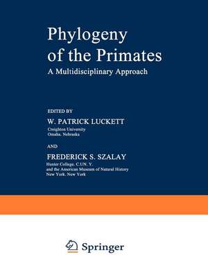 Phylogeny of the Primates: A Multidisciplinary Approach de W. Luckett