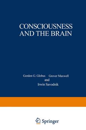 Consciousness and the Brain: A Scientific and Philosophical Inquiry de Gordon Globus