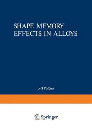 Shape Memory Effects in Alloys de Jeff Perkins