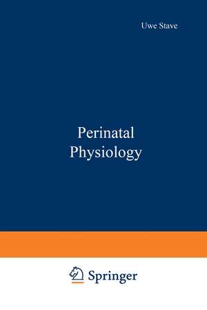 Perinatal Physiology de Uwe Stave