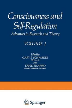 Consciousness and Self-Regulation: Advances in Research and Theory VOLUME 2 de Gary Schwartz