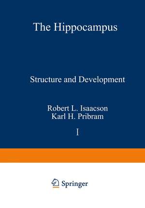 The Hippocampus: Volume 1: Structure and Development de Robert Isaacson