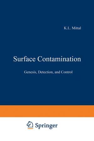 Surface Contamination: Genesis, Detection, and Control de K. L. Mittal