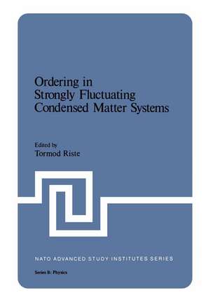 Ordering in Strongly Fluctuating Condensed Matter Systems de Tormod Riste