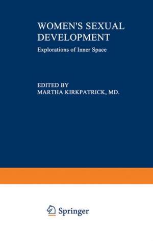 Women’s Sexual Development: Explorations of Inner Space de Martha Kirkpatrick