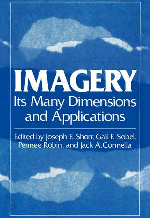 Imagery: Its Many Dimensions and Applications de Joseph Shorr