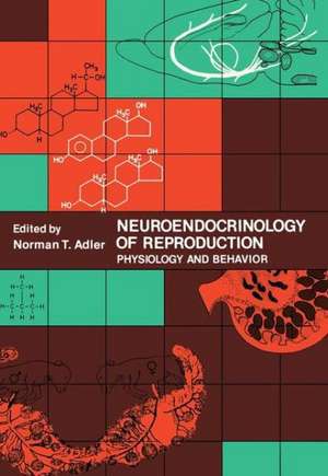 Neuroendocrinology of Reproduction: Physiology and Behavior de Norman T. Adler