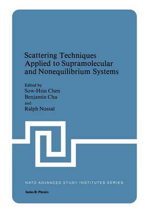 Scattering Techniques Applied to Supramolecular and Nonequilibrium Systems de Sow-Hsin Chen