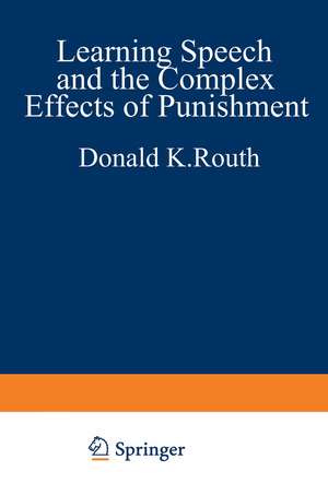 Learning, Speech, and the Complex Effects of Punishment: Essays Honoring George J. Wischner de Donald K. Routh