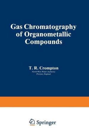 Gas Chromatography of Organometallic Compounds de T. R. Crompton