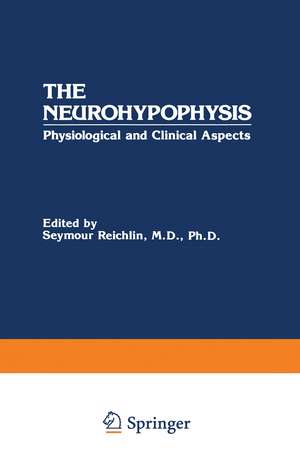 The Neurohypophysis: Physiological and Clinical Aspects de Seymour Reichlin