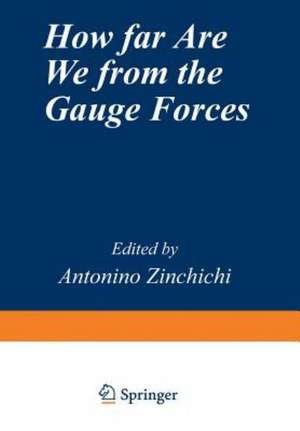 How Far Are We from the Gauge Forces de Antonio L. Zichichi