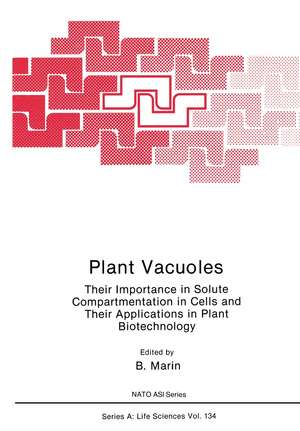 Plant Vacuoles: Their Importance in Solute Compartmentation in Cells and Their Applications in Plant Biotechnology de B. Marin