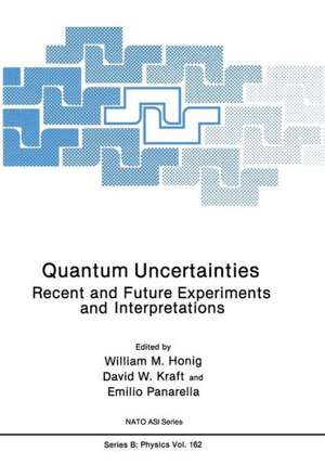 Quantum Uncertainties: Recent and Future Experiments and Interpretations de William M. Honig