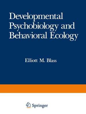 Developmental Psychobiology and Behavioral Ecology de Elliott M. Blass