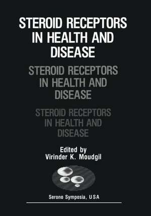 Steroid Receptors in Health and Disease de Virinder Moudgil