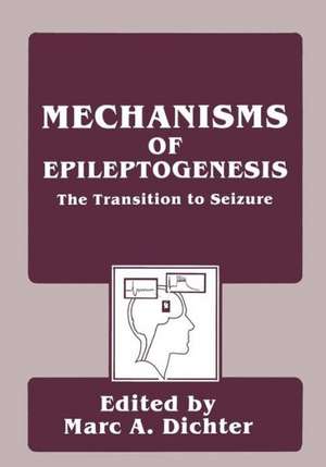 Mechanisms of Epileptogenesis: The Transition to Seizure de Marc Dichter