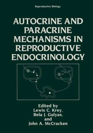 Autocrine and Paracrine Mechanisms in Reproductive Endocrinology de L. Krey