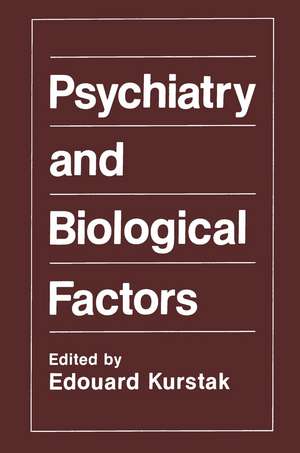 Psychiatry and Biological Factors de Edouard Kurstak