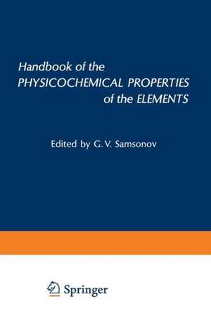 Handbook of the Physicochemical Properties of the Elements de Gregory V. Samsonov