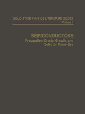 Semiconductors: Preparation, Crystal Growth, and Selected Properties de T. F. Connolly