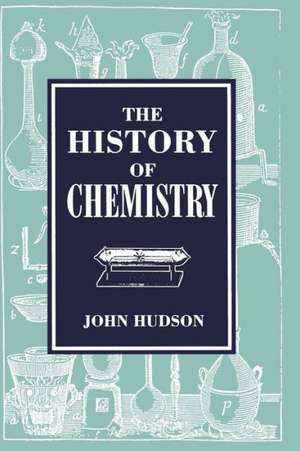 The History of Chemistry de John Hudson