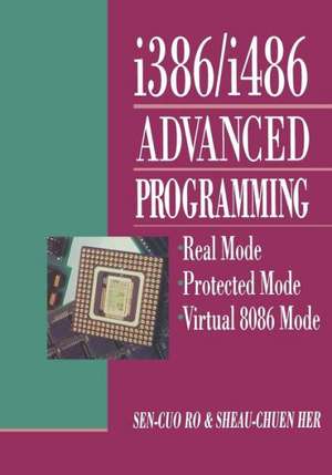 i386/i486 Advanced Programming: Real Mode Protected Mode Virtual 8086 Mode de Sen-cuo Ro