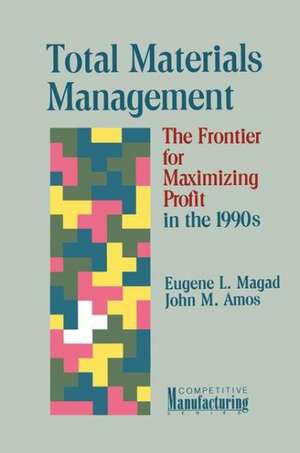 Total Materials Management: The Frontier for Maximizing Profit in the 1990s de Eugene L. Magad