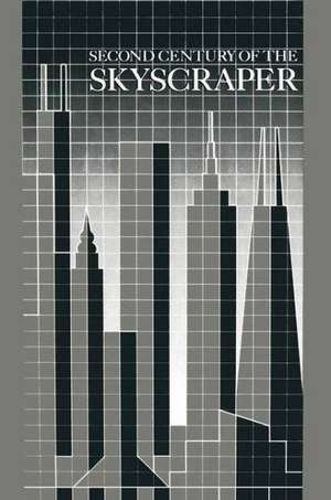 Second Century of the Skyscraper: Council on Tall Buildings and Urban Habitat de Council on Tall Buildings & Urban