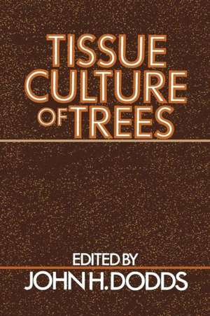 Tissue Culture of Trees de John H. Dodds