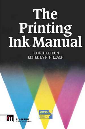 The Printing Ink Manual: 4th edition de Robert Leach