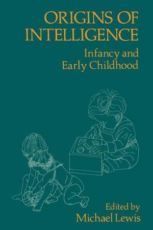 Origins of Intelligence: Infancy and Early Childhood de M. Lewis