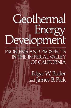 Geothermal Energy Development: Problems and Prospects in the Imperial Valley of California de Edgar W. Butler