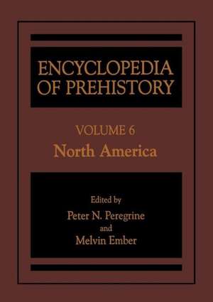 Encyclopedia of Prehistory: Volume 6: North America de Peter N. Peregrine