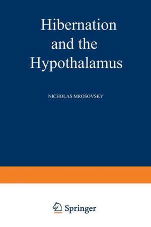 Hibernation and the Hypothalamus de Nicholas Mrosovsky