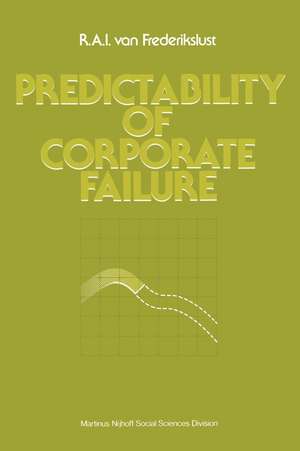 Predictability of corporate failure: Models for prediction of corporate failure and for evalution of debt capacity de R.A.I. van Frederikslust