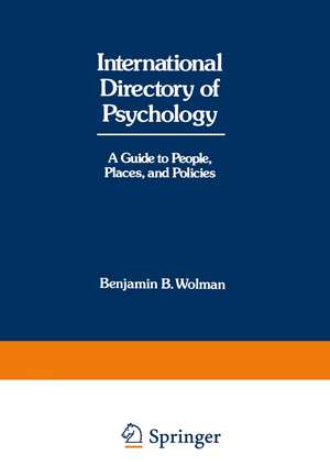 International Directory of Psychology: A Guide to People, Places, and Policies de Benjamin B. Wolman