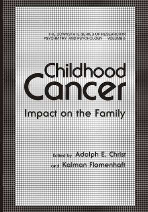 Childhood Cancer: Impact on the Family de Adolf E. Christ