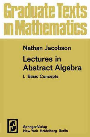 Lectures in Abstract Algebra I: Basic Concepts de N. Jacobson