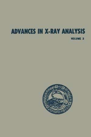 Advances in X-Ray Analysis: Volume 3 Proceedings of the Eighth Annual Conference on Applications of X-Ray Analysis Held August 12–14, 1959 de William M. Mueller