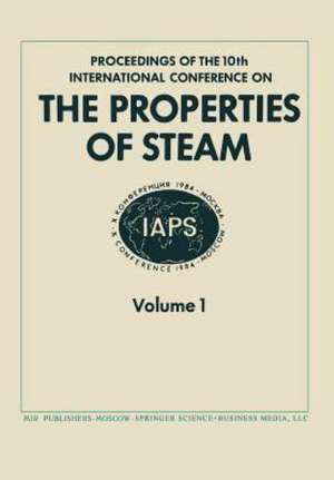 Proceedings of the 10th International Conference on the Properties of Steam: Moscow, USSR 3–7 September 1984 Volume 1 de V.V. Sytchev